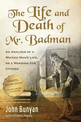 Badman úr élete és halála: Egy gonosz ember életének elemzése, figyelmeztetésként mások számára - The Life and Death of Mr. Badman: An Analysis of a Wicked Man's Life, as a Warning for Others