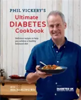 Phil Vickery's Ultimate Diabetes Cookbook (Phil Vickery végső diabéteszes szakácskönyve) - A Diabetes UK támogatásával - Phil Vickery's Ultimate Diabetes Cookbook - Supported by Diabetes UK