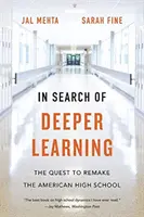 A mélyebb tanulást keresve: Az amerikai középiskola újjászervezése - In Search of Deeper Learning: The Quest to Remake the American High School