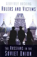 Uralkodók és áldozatok: Az oroszok a Szovjetunióban - Rulers and Victims: The Russians in the Soviet Union