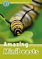 Olvass és fedezd fel: szint: 600 szavas szókincs Amazing Minibeasts - Read and Discover: Level 3: 600-Word Vocabulary Amazing Minibeasts