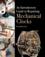 Bevezető útmutató a mechanikus órák javításához - An Introductory Guide to Repairing Mechanical Clocks