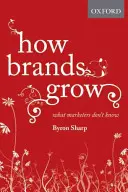 Hogyan nőnek a márkák: Amit a marketingesek nem tudnak - How Brands Grow: What Marketers Don't Know