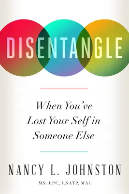 Disentangle: Amikor elvesztetted önmagadat valaki másban - Disentangle: When You've Lost Your Self in Someone Else