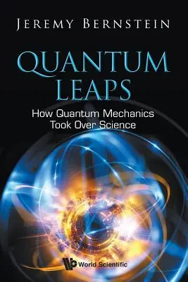 Kvantumugrások: Hogyan vette át a tudományt a kvantummechanika - Quantum Leaps: How Quantum Mechanics Took Over Science