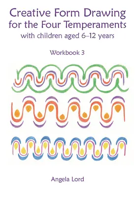 Kreatív formarajz a négy temperamentum számára: 6-12 éves gyerekekkel - Creative Form Drawing for the Four Temperaments: With Children Aged 6-12