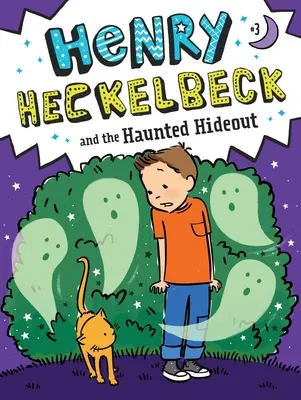 Henry Heckelbeck és a kísértetjárta rejtekhely, 3 - Henry Heckelbeck and the Haunted Hideout, 3