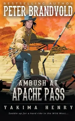 Támadás az Apache Passnál: A Western Fiction Classic - Ambush at Apache Pass: A Western Fiction Classic