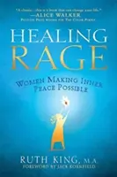 A düh gyógyítása: A belső békét lehetővé tevő nők - Healing Rage: Women Making Inner Peace Possible