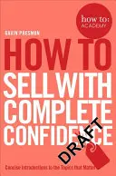 Hogyan adjunk el teljes magabiztossággal - How to Sell with Complete Confidence