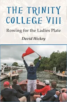 A Trinity College VIII: Evezés a női tányérra - The Trinity College VIII: Rowing for the Ladies Plate