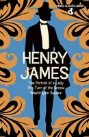 World Classics Library: Henry James - Egy hölgy arcképe, A csavar fordulata, Washington Square - World Classics Library: Henry James - The Portrait of a Lady, The Turn of the Screw, Washington Square