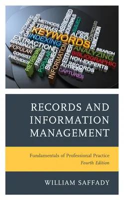 Records and Information Management: A szakmai gyakorlat alapjai, negyedik kiadás - Records and Information Management: Fundamentals of Professional Practice, Fourth Edition