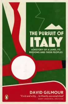 Pursuit of Italy - Egy ország, régióinak és népeinek története - Pursuit of Italy - A History of a Land, its Regions and their Peoples