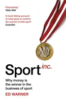 Sport Inc: Miért a pénz a győztes a sportüzletben? - Sport Inc.: Why Money Is the Winner in the Business of Sport