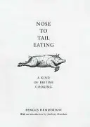 Nose to Tail Eating - A kind of British Cooking - Nose to Tail Eating - A Kind of British Cooking