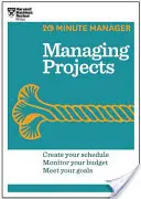 Projektek irányítása (HBR 20 perces menedzser sorozat) - Managing Projects (HBR 20-Minute Manager Series)