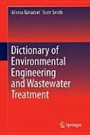 A környezetmérnöki és szennyvízkezelési szótár - Dictionary of Environmental Engineering and Wastewater Treatment