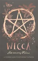 Wicca - Modern útmutató a boszorkánysághoz és a mágiához - Wicca - A modern guide to witchcraft and magick