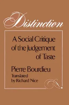 Kitüntetés: Az ízlés megítélésének társadalomkritikája - Distinction: A Social Critique of the Judgement of Taste