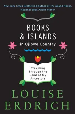 Könyvek és szigetek Ojibwe-országban: Oibibik: Utazás az őseim földjén - Books and Islands in Ojibwe Country: Traveling Through the Land of My Ancestors