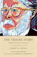 A háromság története: Összegyűjtött esszék a Szentírásról - The Triune Story: Collected Essays on Scripture