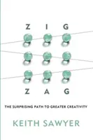 Zig Zag: A meglepő út a nagyobb kreativitáshoz - Zig Zag: The Surprising Path to Greater Creativity