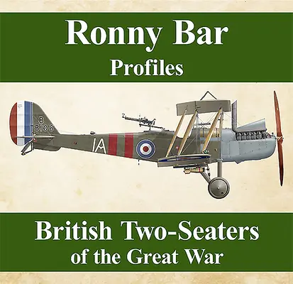 Ronny Bar Profilok: A Nagy Háború brit kétülésesei - Ronny Bar Profiles: British Two Seaters of the Great War