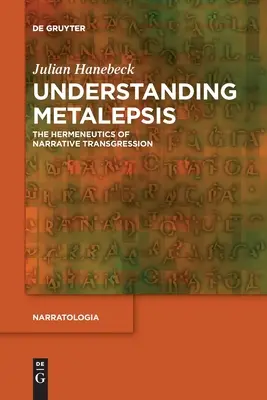 A metalepszis megértése: Az elbeszélői transzgresszió hermeneutikája - Understanding Metalepsis: The Hermeneutics of Narrative Transgression