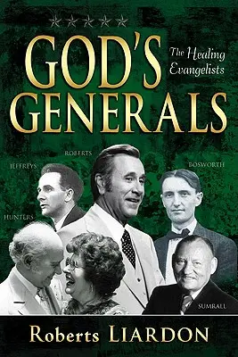 Isten tábornokai gyógyító evangélisták - God's Generals Healing Evangelists