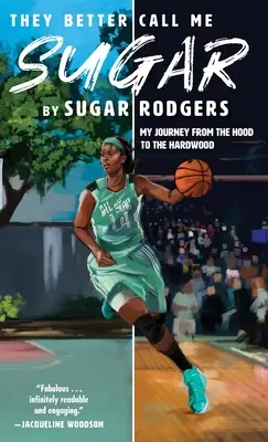 They Better Call Me Sugar: My Journey from the Hood to the Hardwood