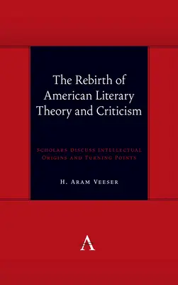 Az amerikai irodalomelmélet és kritika újjászületése: A tudósok megvitatják a szellemi eredeteket és a fordulópontokat - The Rebirth of American Literary Theory and Criticism: Scholars Discuss Intellectual Origins and Turning Points