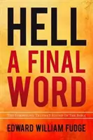 A pokol Egy utolsó szó: A meglepő igazságok, amelyeket a Bibliában találtam - Hell A Final Word: The Surprising Truths I Found in the Bible