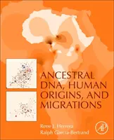 Ős-DNS, emberi eredet és vándorlások (Herrera Rene J. (Visiting Scholar Colorado College Colorado Springs Colorado USA)) - Ancestral DNA, Human Origins, and Migrations (Herrera Rene J. (Visiting Scholar Colorado College Colorado Springs Colorado USA))