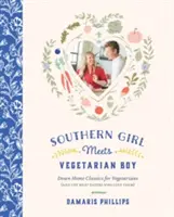 Southern Girl Meets Vegetarian Boy: Down Home Classics for Vegetarians (and the Meat Eaters Who Love The Meat Eaters Who Love The Meat Eaters Who Love The Meat Eaters Who Love The Meat Eaters Who Love They) - Southern Girl Meets Vegetarian Boy: Down Home Classics for Vegetarians (and the Meat Eaters Who Love Them)