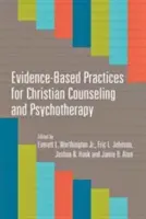 Evidencia-alapú gyakorlatok a keresztény tanácsadás és pszichoterápia számára - Evidence-Based Practices for Christian Counseling and Psychotherapy