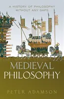 Középkori filozófia: A filozófia hézagmentes története, 4. kötet - Medieval Philosophy: A History of Philosophy Without Any Gaps, Volume 4