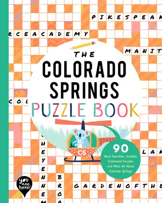 A Colorado Springs rejtvénykönyv: 90 szókereső, kirakós játék, keresztrejtvény és még több Mindent Colorado Springsről, Coloradóból! - The Colorado Springs Puzzle Book: 90 Word Searches, Jumbles, Crossword Puzzles, and More All about Colorado Springs, Colorado!