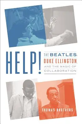 Help!: A Beatles, Duke Ellington és az együttműködés varázsa - Help!: The Beatles, Duke Ellington, and the Magic of Collaboration
