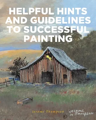 Hasznos tanácsok és útmutatók a sikeres festéshez - Helpful Hints and Guidelines to Successful Painting