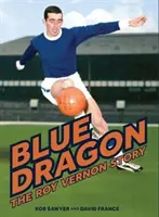 Kék sárkány - Roy Vernon életrajza - Blue Dragon - The biography of Roy Vernon