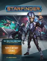 Starfinder Kalandösvény: Bábok zsinórok nélkül (a Háromszoros Összeesküvés 6 a 6. részből) - Starfinder Adventure Path: Puppets Without Strings (the Threefold Conspiracy 6 of 6)