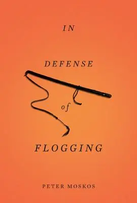 A korbácsolás védelmében - In Defense of Flogging