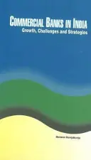 Kereskedelmi bankok Indiában: Növekedés, kihívások és stratégiák - Commercial Banks in India: Growth, Challenges and Strategies