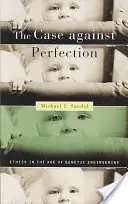 A tökéletesség elleni ügy: Etika a géntechnológia korában - The Case Against Perfection: Ethics in the Age of Genetic Engineering