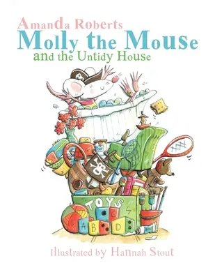 Molly, az egér és a rendetlen ház - Molly the Mouse and the Untidy House