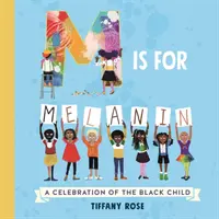 M is for Melanin - A fekete gyermek ünnepe - M is for Melanin - A Celebration of the Black Child