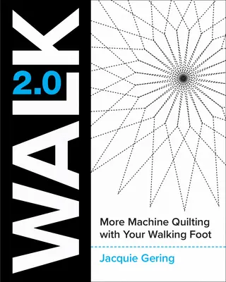 Walk 2.0: Még több gépi steppelés a járólábbal - Walk 2.0: More Machine Quilting with Your Walking Foot