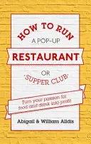 Hogyan működtessünk pop-up éttermet vagy szuperklubot? - How to Run a Pop-Up Restaurant or Supper Club