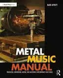 Metalová hudební příručka: Produkce, inženýrství, mixáž a mastering současné těžké hudby - Metal Music Manual: Producing, Engineering, Mixing, and Mastering Contemporary Heavy Music